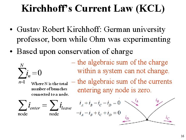 Kirchhoff’s Current Law (KCL) • Gustav Robert Kirchhoff: German university professor, born while Ohm