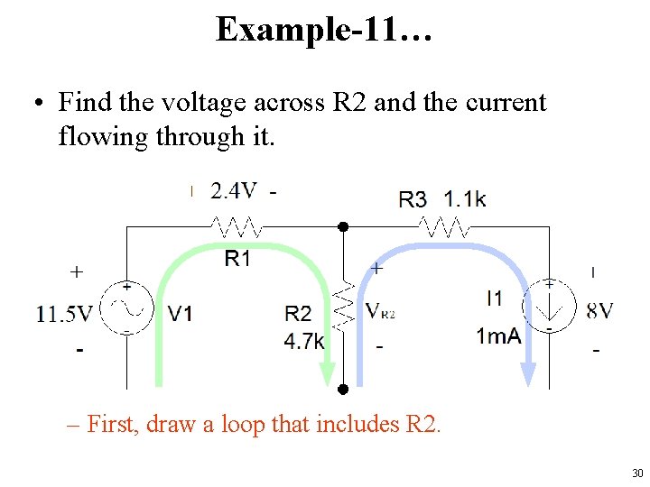 Example-11… • Find the voltage across R 2 and the current flowing through it.