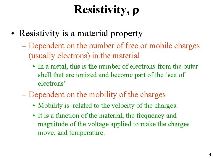 Resistivity, r • Resistivity is a material property – Dependent on the number of