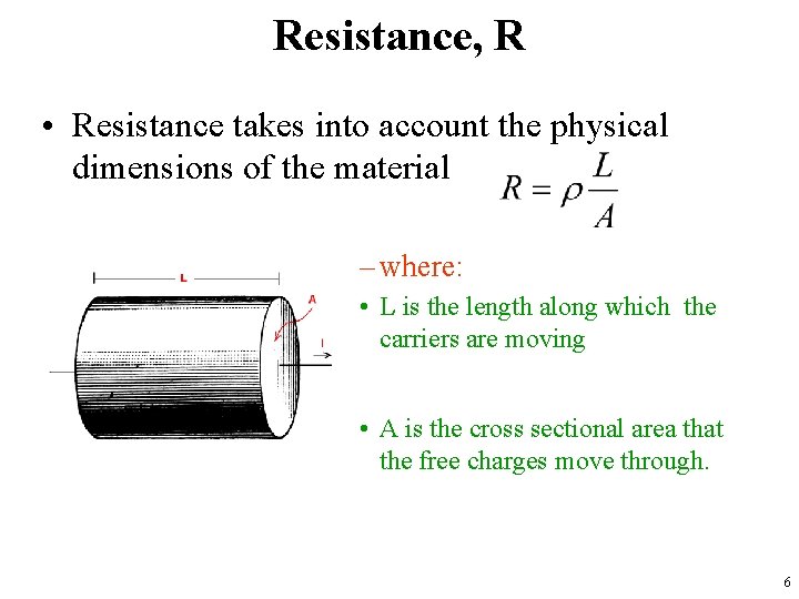 Resistance, R • Resistance takes into account the physical dimensions of the material –