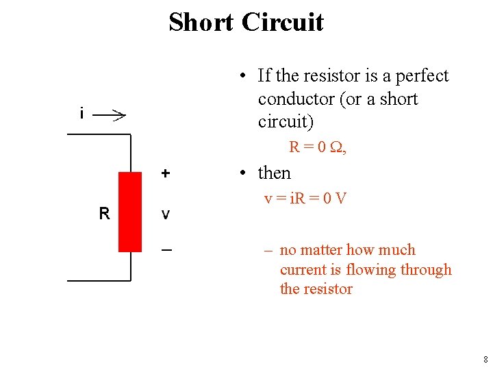 Short Circuit • If the resistor is a perfect conductor (or a short circuit)