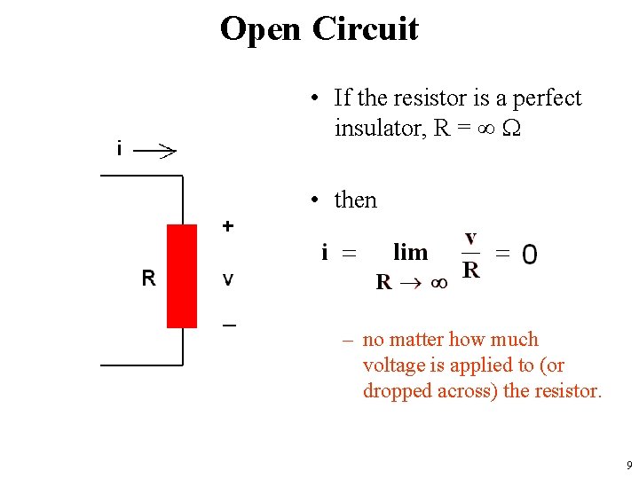 Open Circuit • If the resistor is a perfect insulator, R = ∞ W