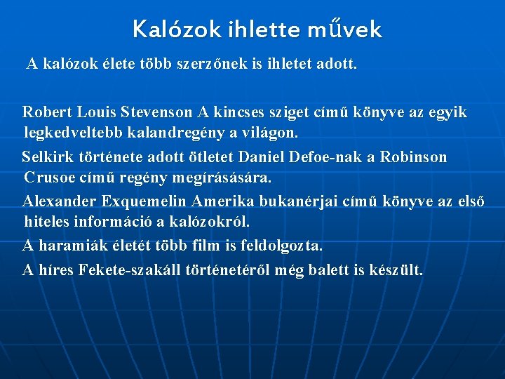 Kalózok ihlette művek A kalózok élete több szerzőnek is ihletet adott. Robert Louis Stevenson