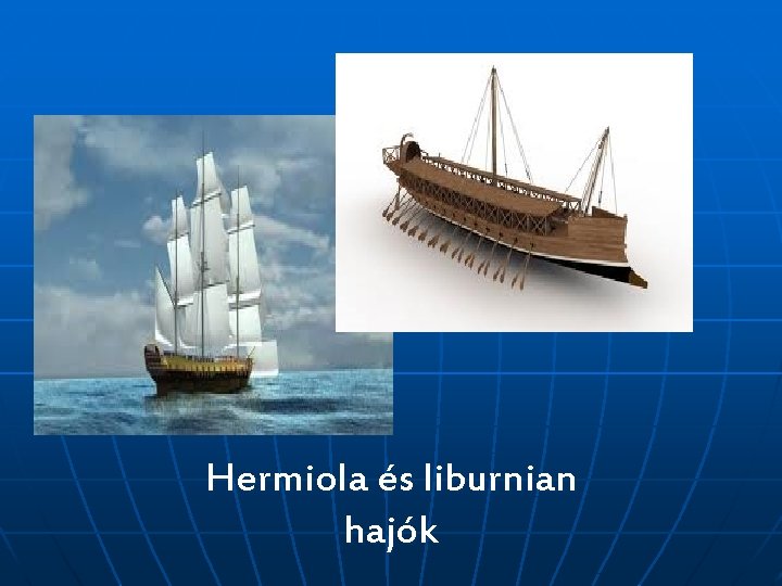 Hermiola és liburnian hajók 