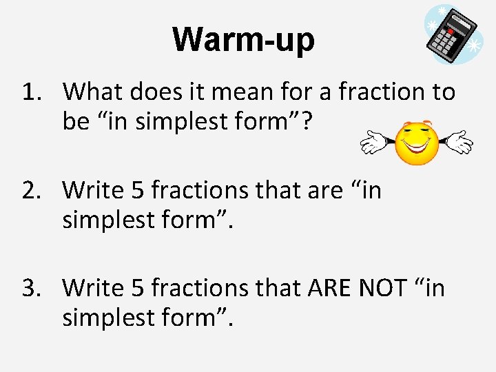 Warm-up 1. What does it mean for a fraction to be “in simplest form”?