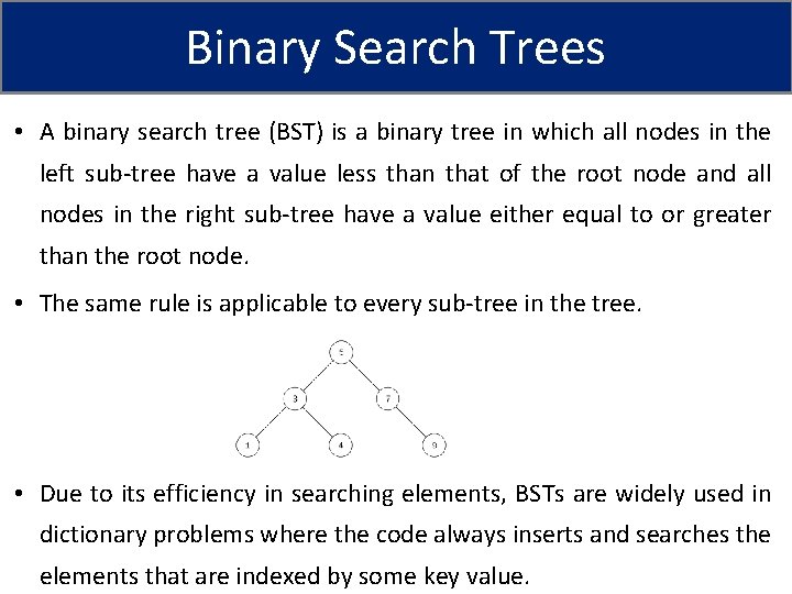 Binary Search Trees • A binary search tree (BST) is a binary tree in