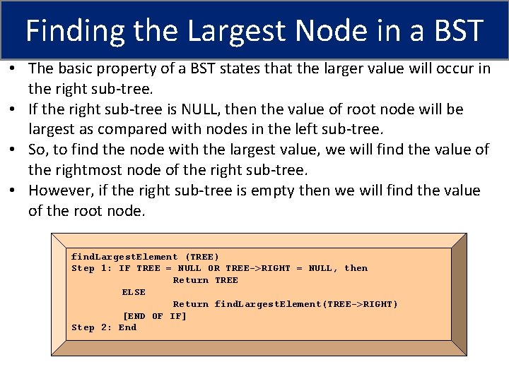 Finding the Largest Node in a BST • The basic property of a BST