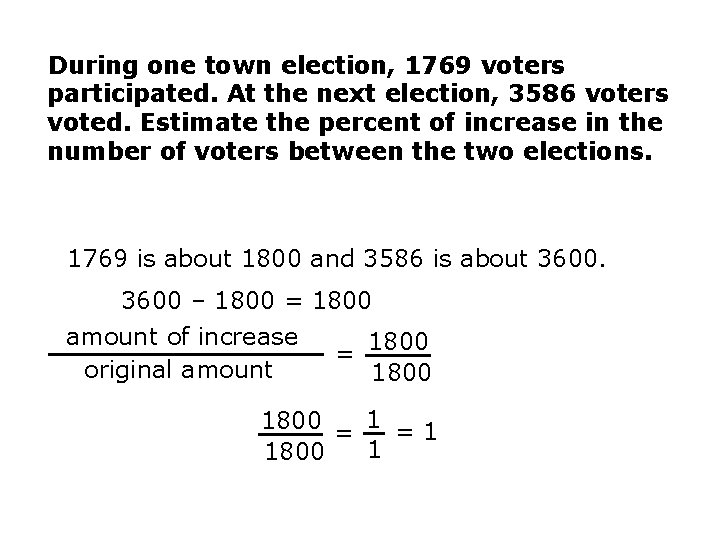During one town election, 1769 voters participated. At the next election, 3586 voters voted.