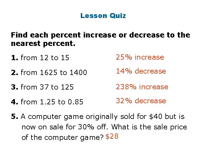 Lesson Quiz Find each percent increase or decrease to the nearest percent. 1. from