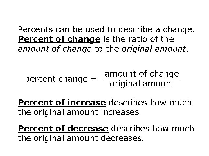 Percents can be used to describe a change. Percent of change is the ratio