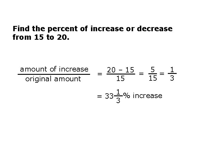 Find the percent of increase or decrease from 15 to 20. amount of increase