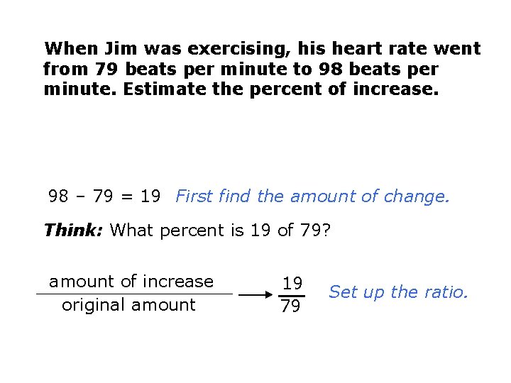 When Jim was exercising, his heart rate went from 79 beats per minute to