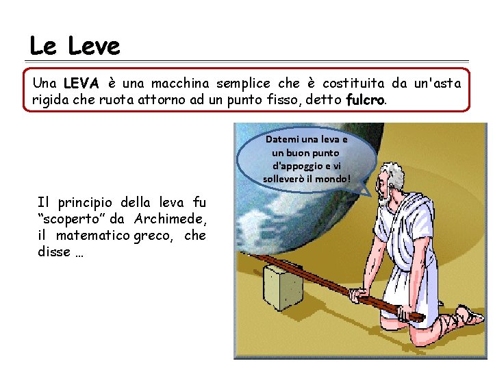 Le Leve Una LEVA è una macchina semplice che è costituita da un'asta rigida