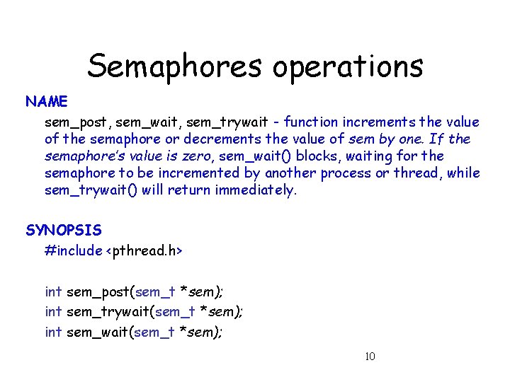 Semaphores operations NAME sem_post, sem_wait, sem_trywait - function increments the value of the semaphore