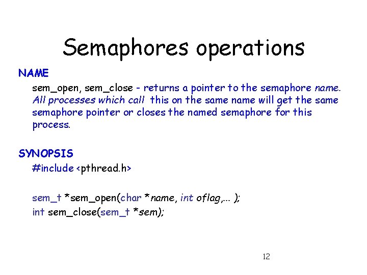 Semaphores operations NAME sem_open, sem_close - returns a pointer to the semaphore name. All