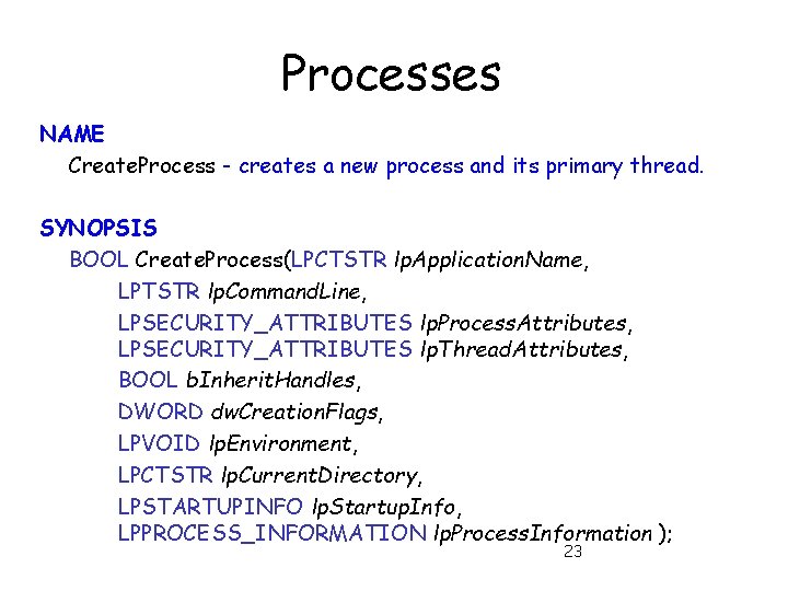 Processes NAME Create. Process - creates a new process and its primary thread. SYNOPSIS