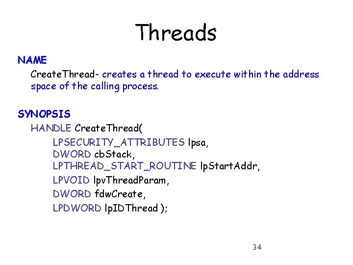 Threads NAME Create. Thread- creates a thread to execute within the address space of