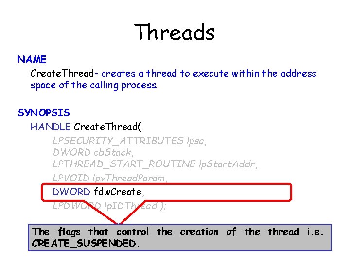 Threads NAME Create. Thread- creates a thread to execute within the address space of