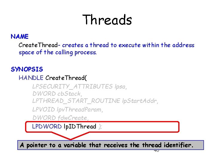 Threads NAME Create. Thread- creates a thread to execute within the address space of