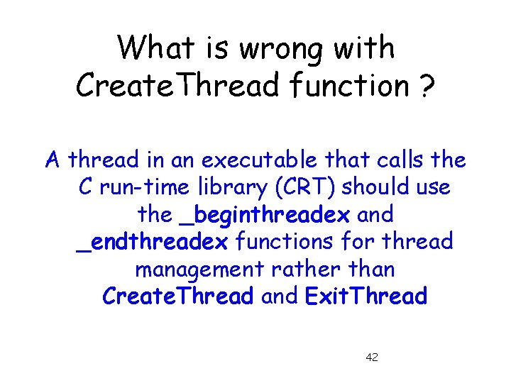 What is wrong with Create. Thread function ? A thread in an executable that