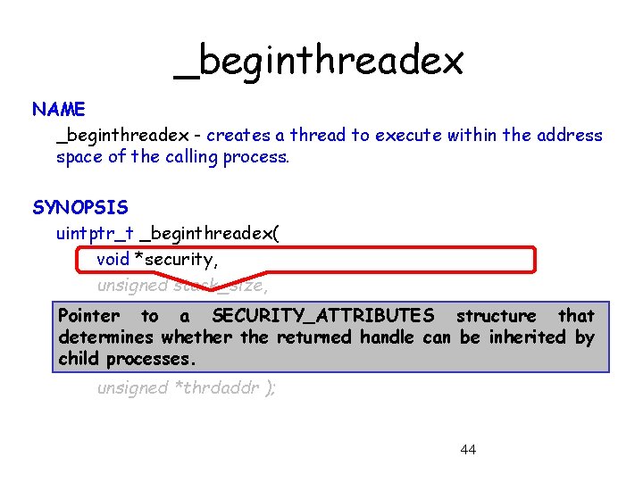 _beginthreadex NAME _beginthreadex - creates a thread to execute within the address space of
