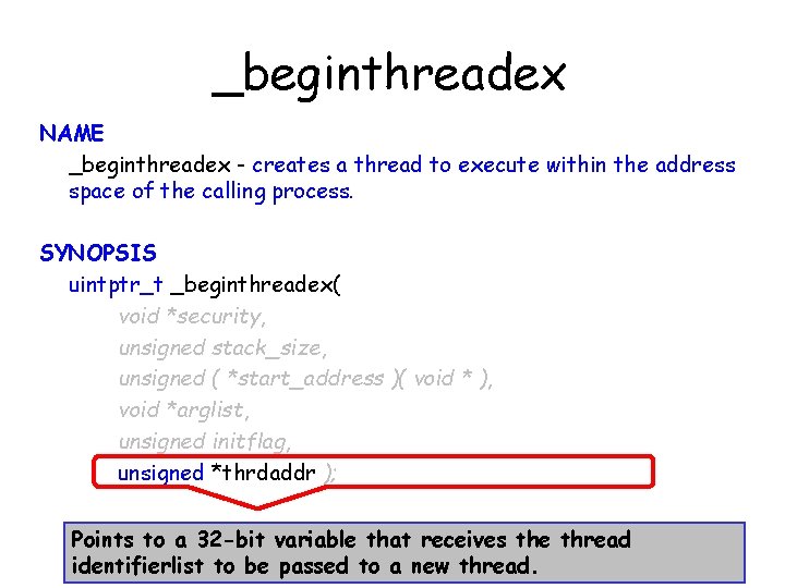 _beginthreadex NAME _beginthreadex - creates a thread to execute within the address space of