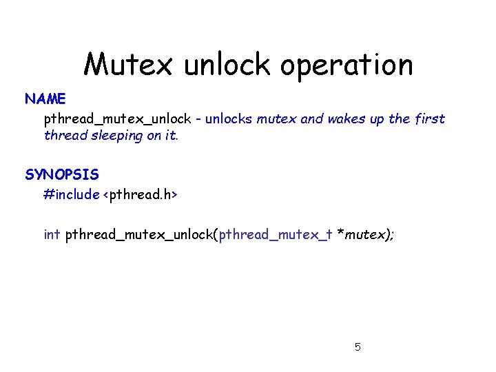 Mutex unlock operation NAME pthread_mutex_unlock - unlocks mutex and wakes up the first thread