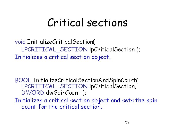Critical sections void Initialize. Critical. Section( LPCRITICAL_SECTION lp. Critical. Section ); Initializes a critical