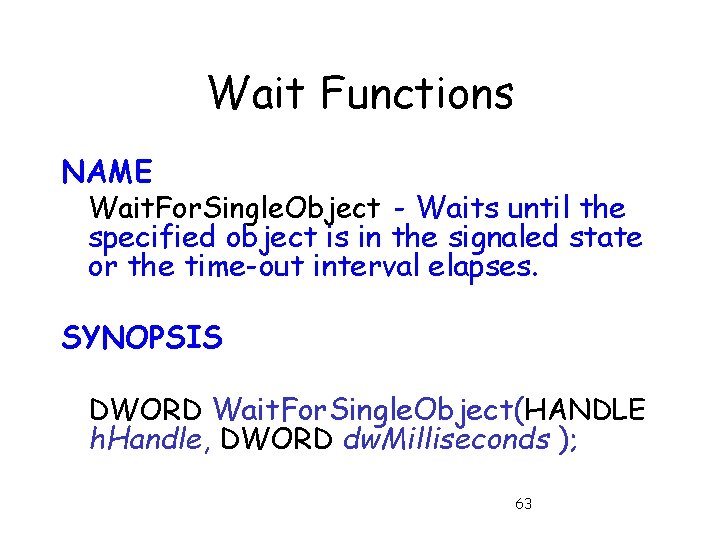 Wait Functions NAME Wait. For. Single. Object - Waits until the specified object is