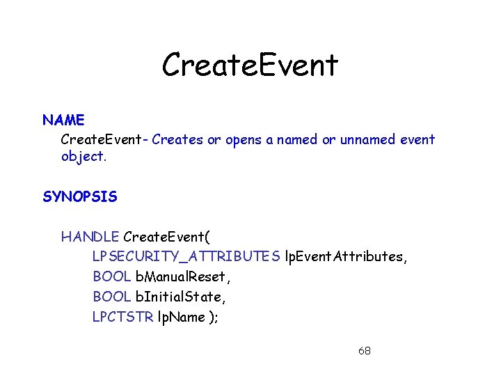 Create. Event NAME Create. Event- Creates or opens a named or unnamed event object.