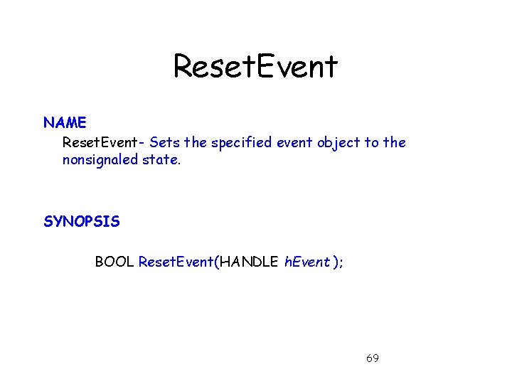 Reset. Event NAME Reset. Event- Sets the specified event object to the nonsignaled state.