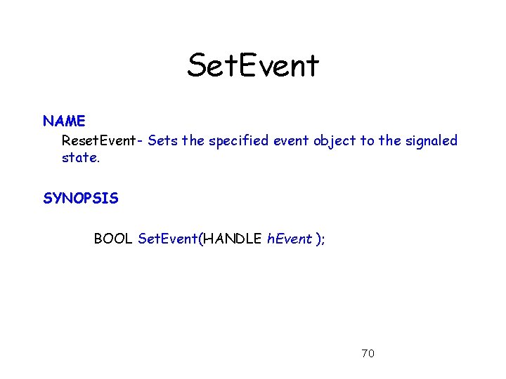 Set. Event NAME Reset. Event- Sets the specified event object to the signaled state.