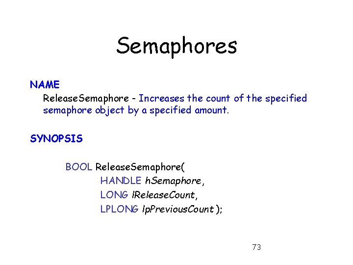 Semaphores NAME Release. Semaphore - Increases the count of the specified semaphore object by