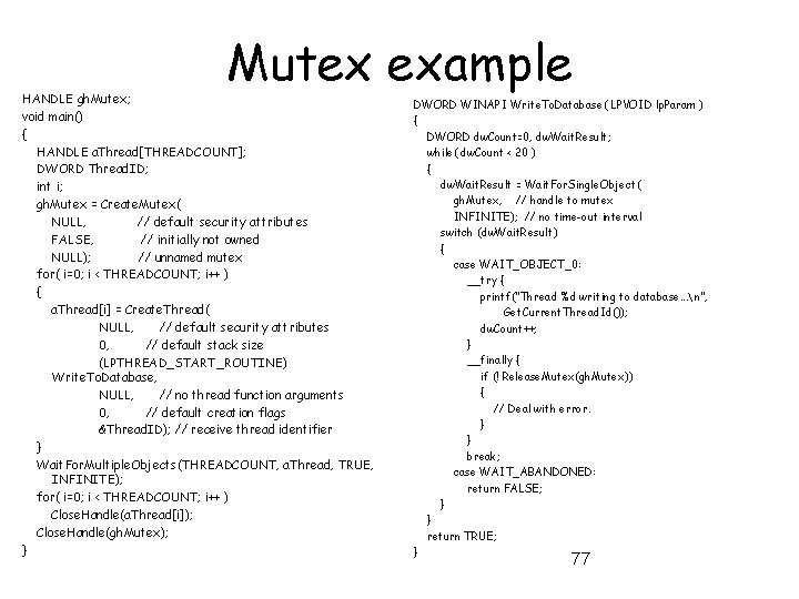 Mutex example HANDLE gh. Mutex; void main() { HANDLE a. Thread[THREADCOUNT]; DWORD Thread. ID;