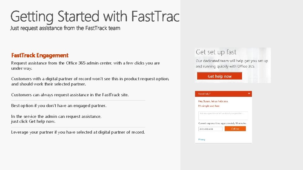 Fast. Track Engagement Request assistance from the Office 365 admin center, with a few