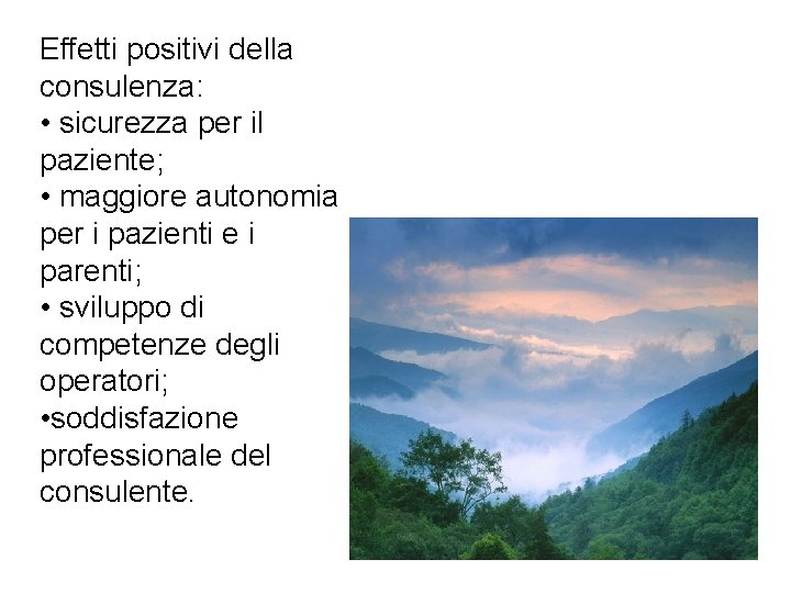 Effetti positivi della consulenza: • sicurezza per il paziente; • maggiore autonomia per i