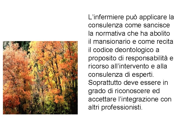 L’infermiere può applicare la consulenza come sancisce la normativa che ha abolito il mansionario