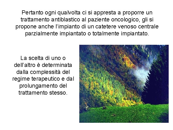 Pertanto ogni qualvolta ci si appresta a proporre un trattamento antiblastico al paziente oncologico,