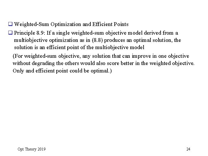 q Weighted-Sum Optimization and Efficient Points q Principle 8. 9: If a single weighted-sum