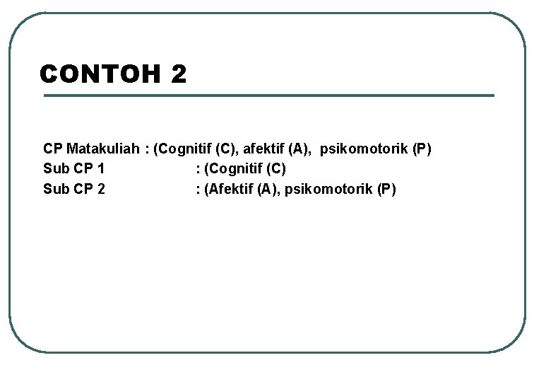 CONTOH 2 CP Matakuliah : (Cognitif (C), afektif (A), psikomotorik (P) Sub CP 1