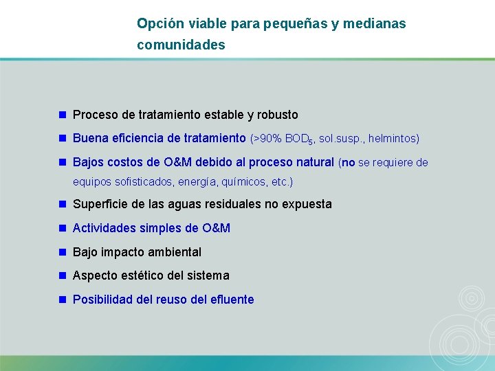 Opción viable para pequeñas y medianas comunidades n Proceso de tratamiento estable y robusto
