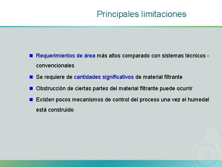 Principales limitaciones n Requerimientos de área más altos comparado con sistemas técnicos convencionales n