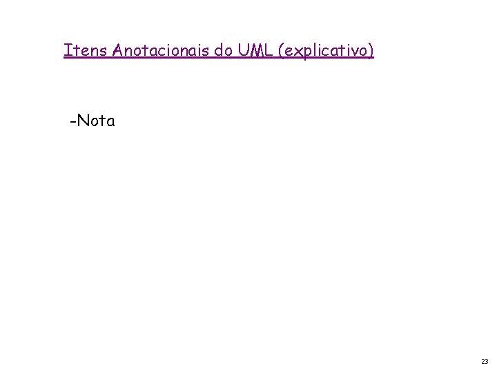 Itens Anotacionais do UML (explicativo) -Nota 23 