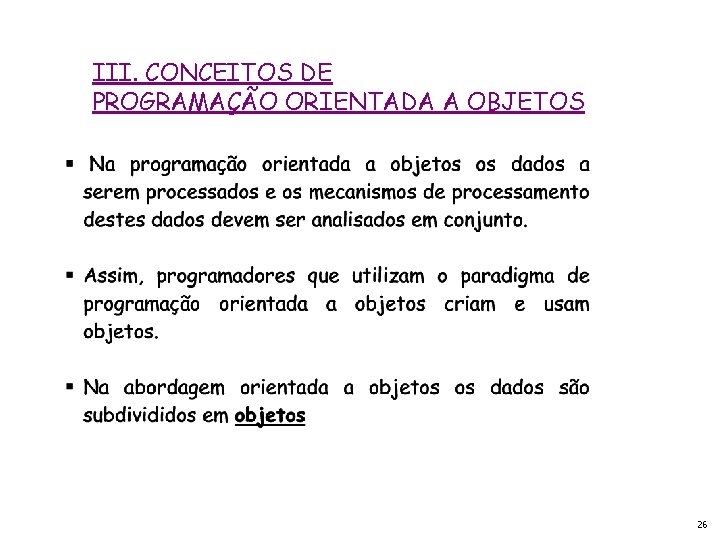 III. CONCEITOS DE PROGRAMAÇÃO ORIENTADA A OBJETOS 26 