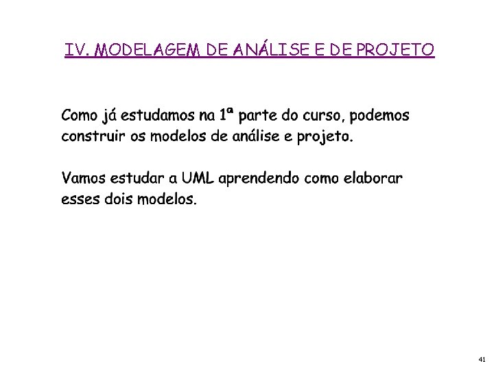 IV. MODELAGEM DE ANÁLISE E DE PROJETO 41 