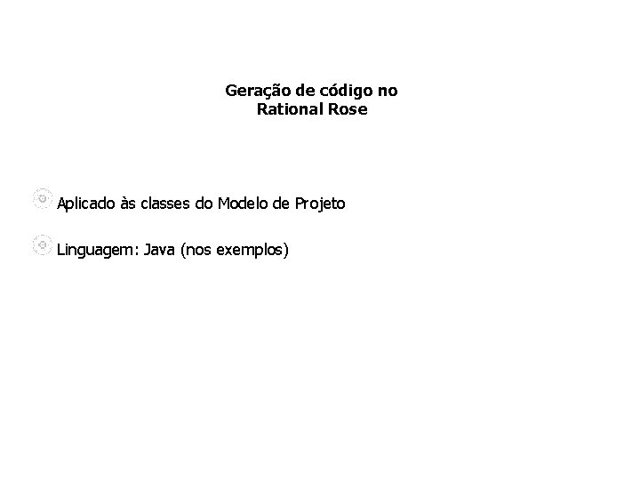 Geração de código no Rational Rose Aplicado às classes do Modelo de Projeto Linguagem: