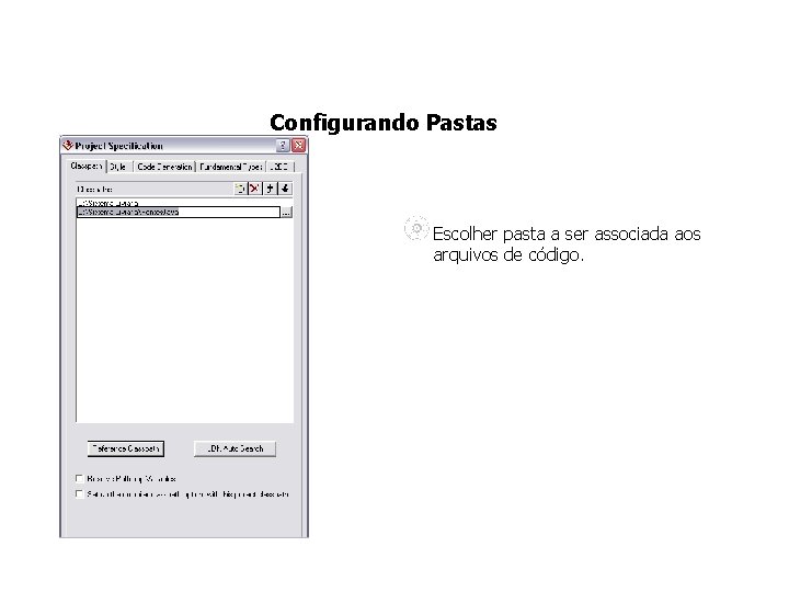 Configurando Pastas Escolher pasta a ser associada aos arquivos de código. 
