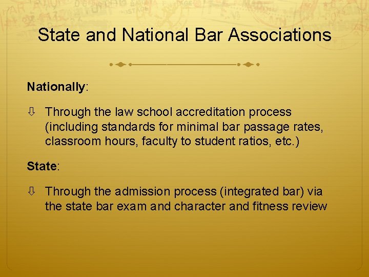 State and National Bar Associations Nationally: Through the law school accreditation process (including standards