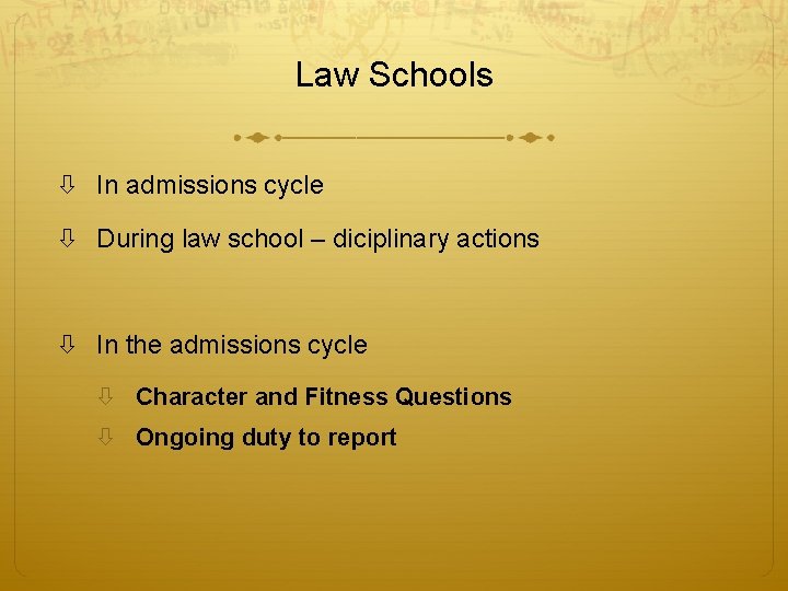 Law Schools In admissions cycle During law school – diciplinary actions In the admissions