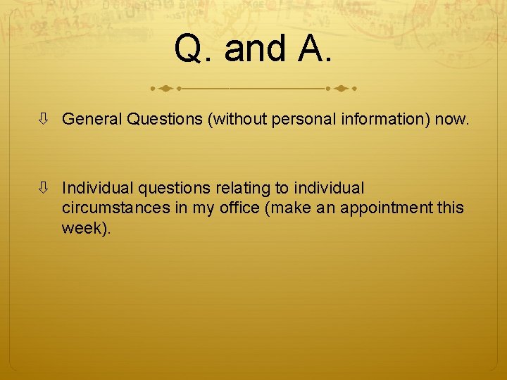 Q. and A. General Questions (without personal information) now. Individual questions relating to individual